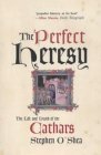 Cathar Books: The Perfect Heresy: The Revolutionary Life and Death of the Medieval Cathars, Stephen O'Shea
