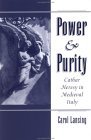 Cathar Books: Power and Purity: Cathar Heresy in Medieval Italy