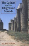 Cathar Books: The Cathars and the Albigensian Crusade, Michael Costen